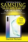 A Definitive Guide To SAMSUNG Galaxy Note 10 and 10+ FOR THE ELDERLY: Tips, Tricks and Hidden Features to Master Your Samsung Galaxy Note10 &10 + as a - Derrick Richard - 9798624666870