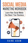 Social Media Marketing Workbook: Learn How Social Media Can Boost Your Business - Raine Adam - 9798648154278
