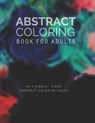 Abstract Coloring Book For Adults: Coloring Book For Adults - Abstract Theme - Large Coloring Book - Lilou's Collection - 9798684579769