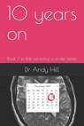 10 years on: Book 7 in the surviving a stroke series - Andy Hill - 9798695398380