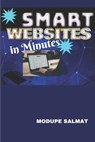 Smart Websites in Minutes - Modupe Salmat - 9798710045534