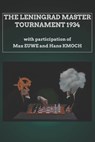 The Leningrad Master Tournament 1934: with participation of Max Euwe and Hans Kmoch - Mikhail Botvinnik - 9798714484865