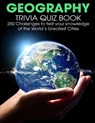 Geography Trivia Quiz Book: 250 Challenges to Test Your Knowledge Of The World's Greatest Cities - Patrick J. Donnell - 9798732010244