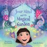 Your Mind and Its Magical Garden - Paula M. Parker - 9798765271261