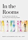 In the Rooms - Mary Alexandra Cee Lmft - 9798822973923