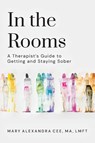 In the Rooms - Mary Alexandra Cee Lmft - 9798822973930