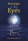 Moonlight in My Eyes - James Richard Hansen - 9798823017763