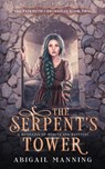 The Serpent's Tower: A Retelling of Medusa and Rapunzel - Abigail Manning - 9798853613232