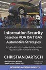 Information Security based on VDA ISA TISAX Automotive Strategies: A Leadership Introduction to Information Security in the Automotive Industry - Christian Bartsch - 9798865062653