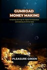 Gumroad Money Making: Unlocking Earnings for Digital Entrepreneurs and Gateway to Online Sales - Pleasure Green - 9798867387952