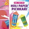 Make Your Own Holi Paper Pichkari - Ranjeeta Raam - 9798875246425