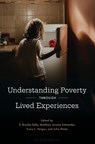 Understanding Poverty through Lived Experiences - E. Brooke (University of North Carolina at Pembroke) Kelly ; Matthew Jerome (University of North Carolina Schneider ; Tracy L. (University of North Carolina at Pembroke) Vargas - 9798881801519
