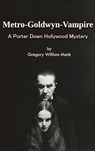 Metro-Goldwyn-Vampire - A Porter Down Hollywood Mystery - Gregory William Mank - 9798887719979