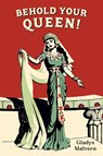 Behold Your Queen! - Gladys Malvern - 9798888181263