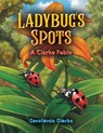 Ladybug's Spots - Constance Clarke - 9798897894789