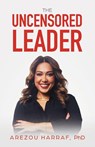 The Uncensored Leader - Arezou Harraf - 9798901020845
