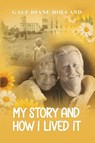 My Story and How I Lived It - Gale Diane Holland - 9798950750199