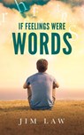 If Feelings Were Words - Jim Law - 9798985111613