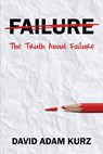 The Truth About Failure - David Adam Kurz - 9798987757468
