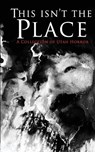 This Isn't the Place: A Collection of Utah Horror - Cygnus Perry - 9798988304074