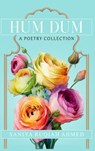 Hum Dum A Poetry Collection - Saniya Ruqiah Ahmed - 9798988884835