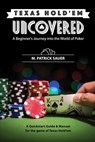 Texas Hold'em Uncovered - A Beginner's Journey into the World of Poker - M. Patrick P. Sauer - 9798989339778
