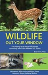 Wildlife Out Your Window - Brad Timm - 9798990443228