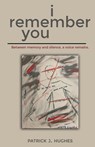 I Remember You - Patrick J Hughes - 9798991702157