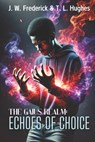 The Gaius Realm: Echoes of Choice - T. L. Hughes - 9798992368208