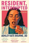 Resident, Interrupted - Ashley Kate Bourne - 9798993182001