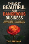 The Most Beautiful and Dangerous Business - Yuly Grosman - 9798993260204
