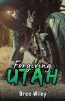 Forgiving Utah - Bree Wiley - 9798993476322
