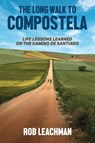 The Long Walk to Compostela - Rob Leachman - 9798993493503