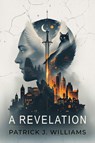 A Revelation - Patrick J. Williams - 9798993541334