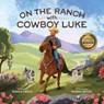On the Ranch with Cowboy Luke - Bianca Pierce - 9798993886510