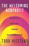 The Welcoming Nonprofit: How Hospitality Builds Trust, Belonging, and Sustainable Support - Joseph R. Myers - 9798994997321