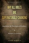 Why All Bibles Are Supernaturally Changing - John Kirwin - 9798996662913