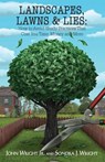 Landscapes, Lawns, & Lies - John Wright ; Sondra J Wright - 9780983126577