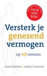 Versterk je genezend vermogen op vijf niveaus - Henk Fransen ; Arnout Visscher - 9789020211139