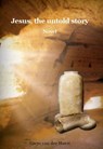 Jesus, the untold story - Gerjo van der Horst - 9789081991032