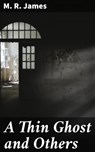 A Thin Ghost and Others - M. R. James ; Cassidy Whitfield - 4057664094117