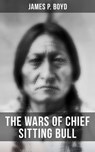 The Wars of Chief Sitting Bull - James P. Boyd ; Camille Bishop - 4057664100283