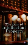 The Law of Intellectual Property - Lysander Spooner - 4057664103758