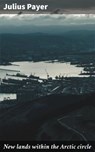 New lands within the Arctic circle - Julius Payer ; Vanessa Aldridge - 4057664103765