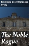 The Noble Rogue - Baroness Emmuska Orczy Orczy - 4057664104540