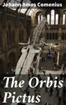 The Orbis Pictus - Johann Amos Comenius - 4057664111692