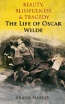 Beauty, Blissfulness & Tragedy: The Life of Oscar Wilde - Frank Harris - 4057664112286