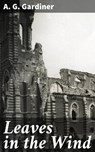 Leaves in the Wind - A. G. Gardiner ; Troy Kirk - 4057664119247