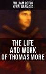The Life and Work of Thomas More - William Roper ; Henri Brémond - 4057664120502