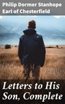 Letters to His Son, Complete - Earl of Philip Dormer Stanhope Chesterfield ; Collin Booth - 4057664122001